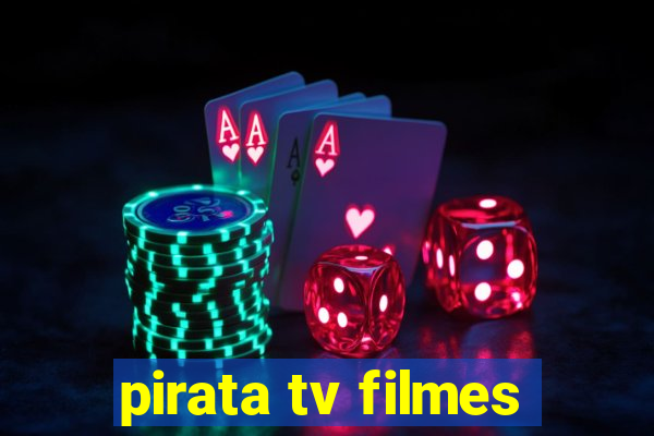 pirata tv filmes